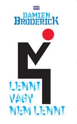 Damien Broderick - Lenni vagy nem lenni