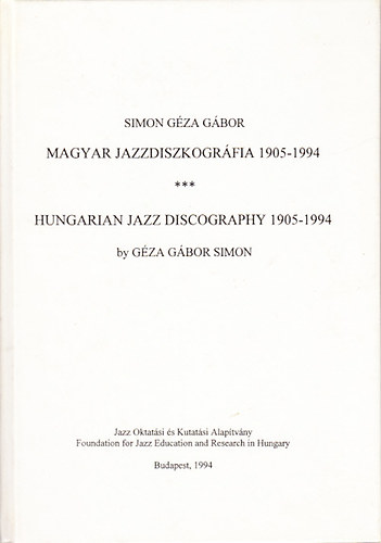 Simon Gza Gbor - Magyar jazzdiszkogrfia 1905-1994 (Magyar-angol)