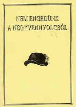 H. Bele Balassa szerk. - Nem engednk a negyvennyolcbl- avagy lssuk, Uramisten, min nevettnk mi ketten (dediklt)
