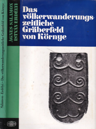 �gnes Salamon-Istv�n Erd�lyi - Das v�lkerwanderungszeitliche Gr�berfeld von K�rnye (Studia Archaeologica V.)