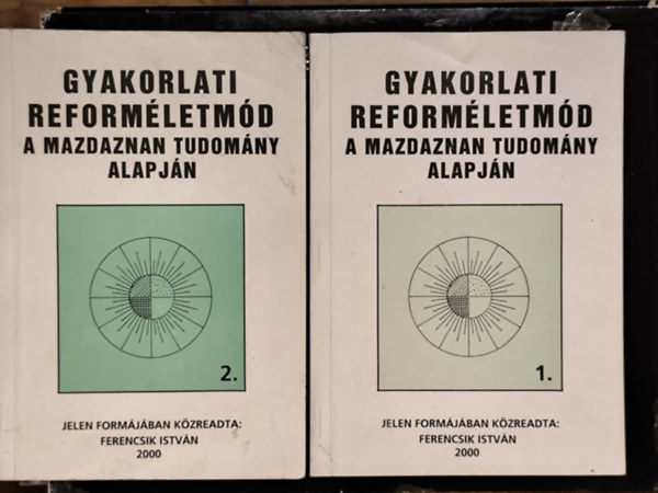 Ferencsik István - Gyakorlati reforméletmód a mazdaznan tudomány alapján I-II
