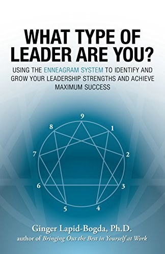 Ginger Lapid-Bogda - What Type of Leader Are You?: Using the Enneagram System to Identify and Grow Your Leadership Strenghts and Achieve Maximum Succes