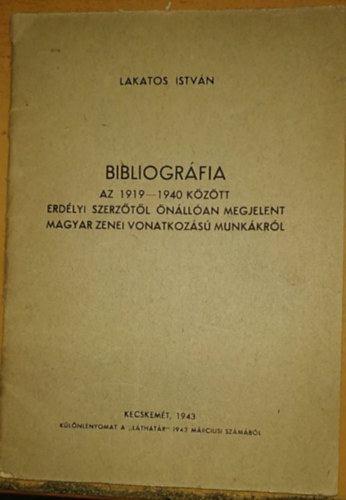 Lakatos Istvn - Bibliogrfia: Az 1919-1940 kztt Erdlyi szerztl nllan megjelent magyar zenei vonatkozs munkkrl