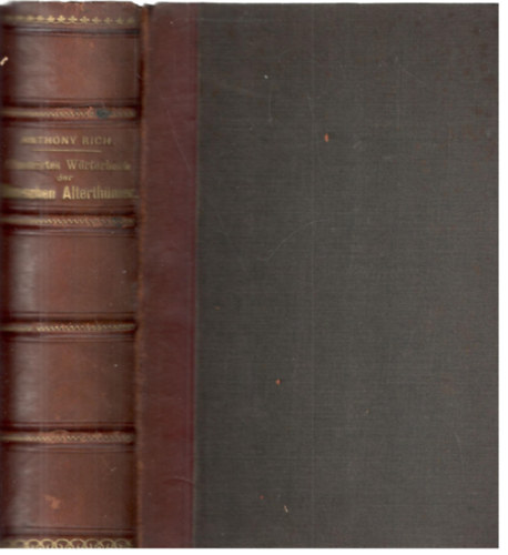 Anthony Rich - Illustriertes Wörterbuch der römischen Altertümer mit steter Berücksichtigung der griechischen