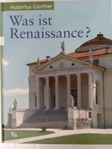 Hubertus Günther - Was ist Renaissance?: Eine Charakteristik der Architektur zu Beginn der Neuzeit