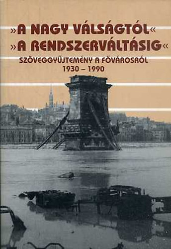 Donth Pter, Sipos Andrs - "A nagy vlsgtl" "A rendszervltsig" II. ktet (1930-1990)- Szveggyjtemny Budapest trtnetnek tanulmnyozshoz