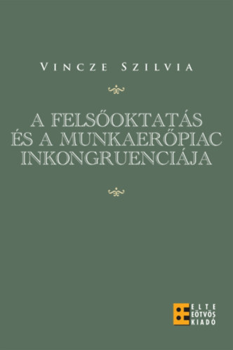 Vincze Szilvia - A felsoktats s a munkaerpiac inkongruencija