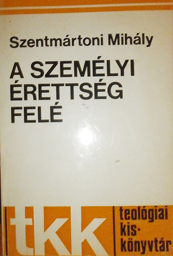 Szentm�rtoni Mih�ly - A szem�lyi �retts�g fel�