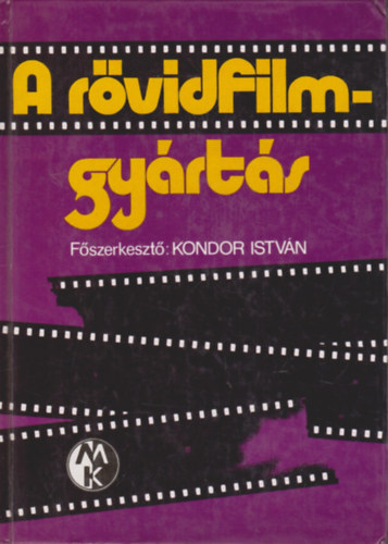 Kondor István főszerk. - A rövidfilmgyártás