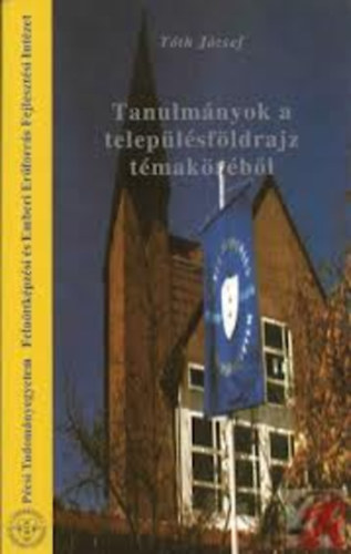 Tóth József - Tanulmányok a településföldrajz témaköréből
