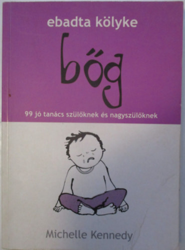 Michelle Kennedy - Ebadta k�lyke b�g - 99 j� tan�cs sz�l�knek �s nagysz�l�knek