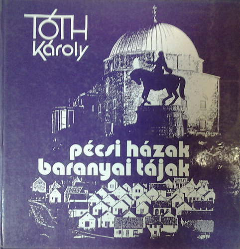 Tth Kroly - Pcsi hzak baranyai tjak