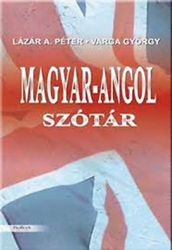 Lázár A. Péter; Varga György - Magyar-angol, angol-magyar szótár