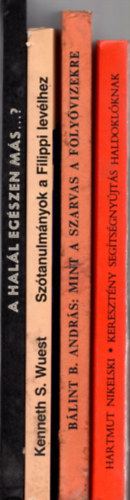 Blint B. Andrs, Hartmut Nikelski, Juszt Lszl-Zeley Lszl, Kenneth S. Wuest - 4 db vallsi knyv:Mint a szarvas a folyvizekre +Keresztny segtsgnyjts haldoklknak +A hall egszen ms...? +Sztanulmnyok a Filippi-levlhez.