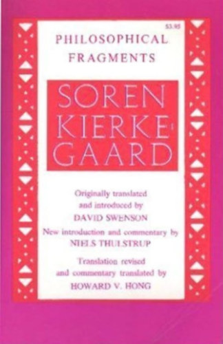 Soren Kierkegaard - Philosophical Fragments or a Fragment of Philosophy by Soren Kierkegaard