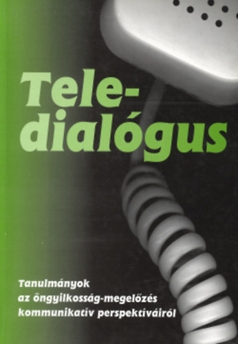 Kelemen Gbor szerk. - Tele-dialgus (tanulmnyok az ngyilkossg-megelzs kommunikatv ...)
