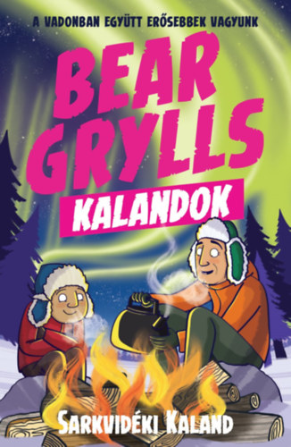 Bear Grylls - Bear Grylls Kalandok - Sarkvid�ki Kaland