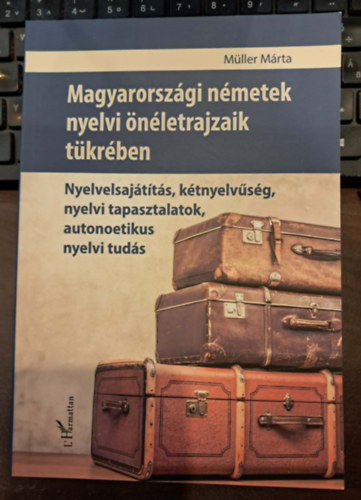 Müller Márta - Magyarországi németek nyelvi önéletrajzaik tükrében