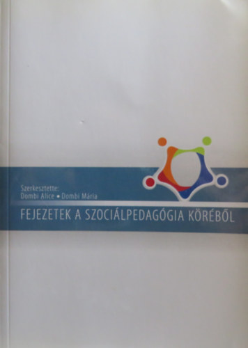Dr. Dombi M�ria  (szerk.) Dombi Alice (szerk.) - Fejezetek a szoci�lpedag�gia k�r�b�l