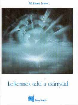 F. E. Eckard Strohm - Lelkemnek add a szrnyaid