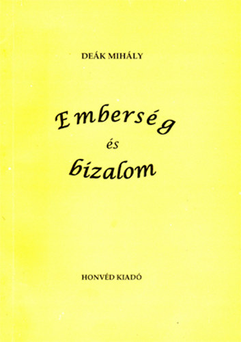 Dr. Deák Mihály - Emberség és bizalom - Pedagógiáról alegységparancsnokoknak