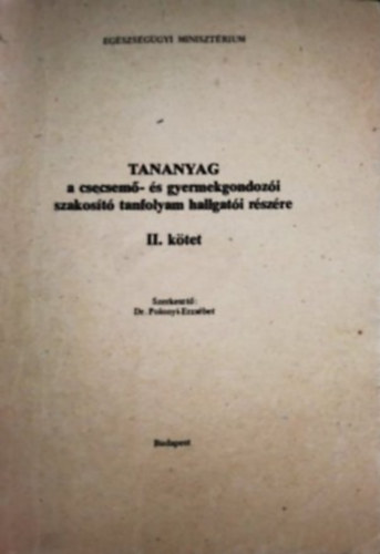 Dr. Polonyi Erzsbet - Tananyag a csecsem- s gyermekgondozi szakost tanfolyam hallgati rszre II. ktet