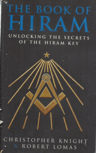 Christopher Knight �s Robert Lomas - Book of Hiram - Unlocking the Secrets of the Hiram Key