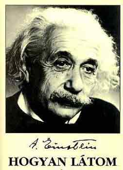 Einstein Albert - Hogyan látom a világot?