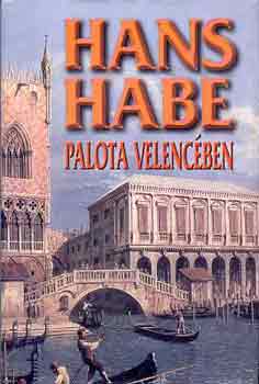 Hans Habe - Palota Velencben