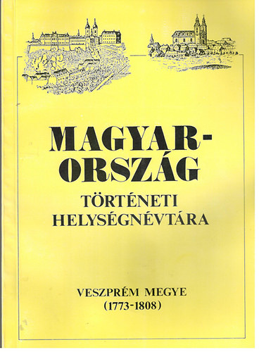 Szaszk�n� dr. Sin Aranka - Magyarorsz�g t�rt�neti helys�gn�vt�ra (Veszpr�m megye 1773-1808)
