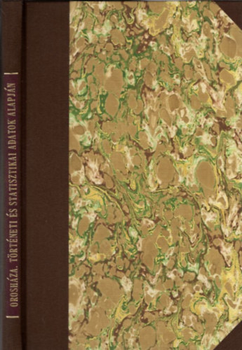 Veres József - Orosháza történeti és statisztikai adatak alapján