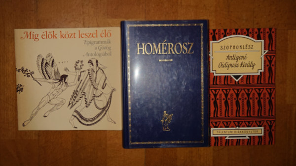 Szophokl�sz, Hom�rosz - 3 k�nyv a klasszikus g�r�g irodalomb�l: Antigon�/Oidipusz kir�ly, M�g �l�k k�z�tt leszel �l�
