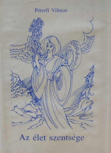 P�terfi Vilmos - Az �let szents�ge