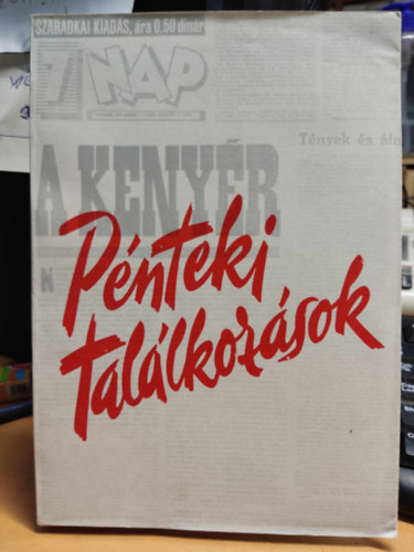 Gr�sz Gy�rgy, Kolozsi Tibor, M�sz�ros Zakari�s, Petkovics K�lm�n Brenner J�nos - P�nteki tal�lkoz�sok - Megjelent a 7 N A P fenn�ll�s�nak 25. �vfordul�ja alkalm�b�l