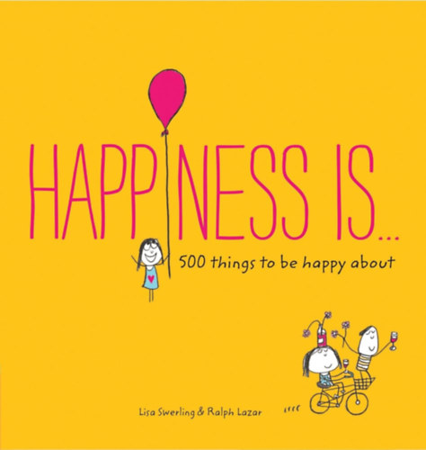 Ralph Lazar Lisa Swerling - Happiness is...500 things to be happy about