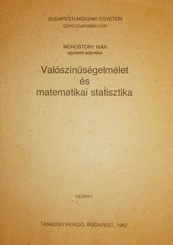 Monostory Iván - Valószínűségelmélet és matematikai statisztika