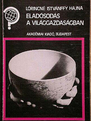 L�rincn� Istv�nffy Hajna - Elad�sod�s a vil�ggazdas�gban