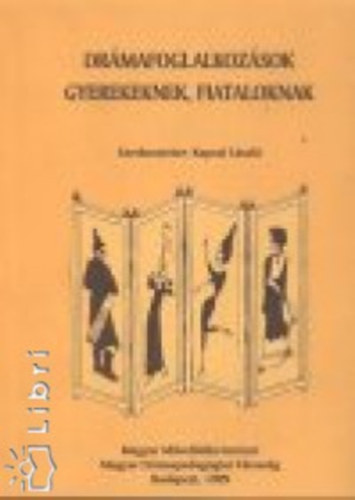 Kaposi Lszl szerk. - Drmafoglalkozsok gyerekeknek, fiataloknak