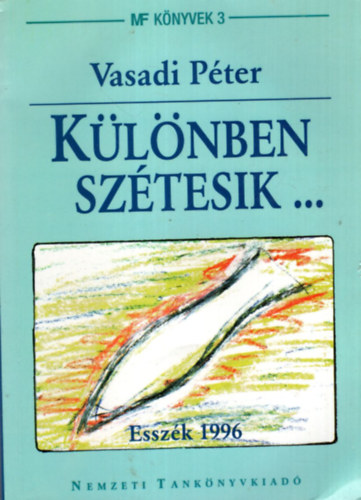 Vasadi P�ter - K�l�nben sz�tesik ... Essz�k 1996