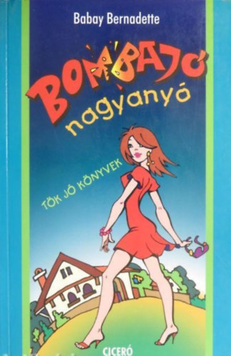Babay Bernadette - Bombaj� nagyany� (T�k j� k�nyvek)
