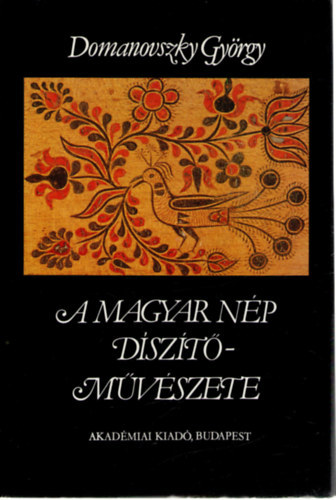 Domanovszky György - A magyar nép díszítőművészete I-II.