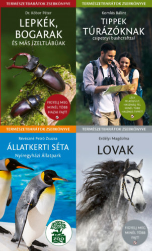 Dr. K�bor P�ter, Koml�s B�lint, R�v�szn� Petr� Zsuzsa Erd�lyi Magdolna - 4 db a Term�szetbar�tok zsebk�nyve sorozatb�l: �llatkerti s�ta - Ny�regyh�zi �llatpark + Tippek T�r�z�knak - csipetnyi bushcrafttal + Lovak + Lepk�k, bogarak �s m�s �zeltl�b�ak