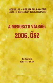 Dnes Ivn Zoltn - A megoszt vlsg: 2006 sz