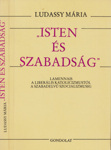 Ludassy Mária - "Isten és szabadság"