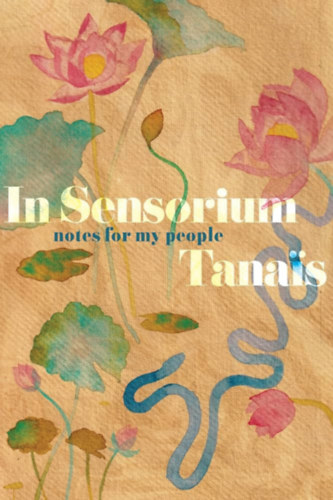 Tanais - In Sensorium: Notes for My People
