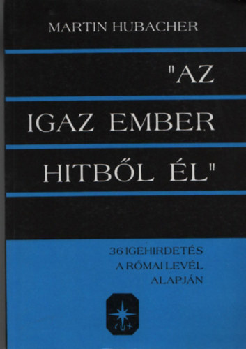 Martin Hubacher - "Az igaz ember hitb�l �l"