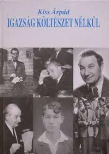 Kiss �rp�d - Igazs�g k�lt�szet n�lk�l