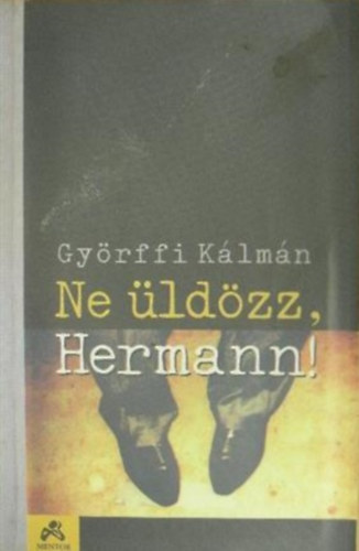 Györffi Kálmán - Ne üldözz, Hermann!