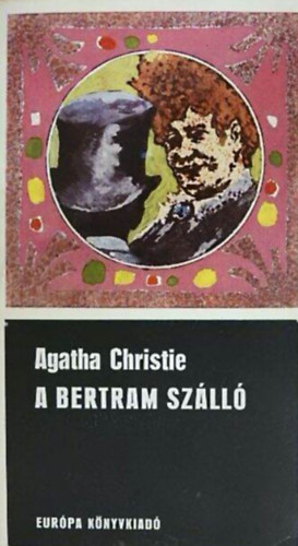 Szerz� Agatha Christie Szerkeszt� Borb�s M�ria Ford�t� Bart Istv�n - A Bertram sz�ll� B�n�gyi reg�ny