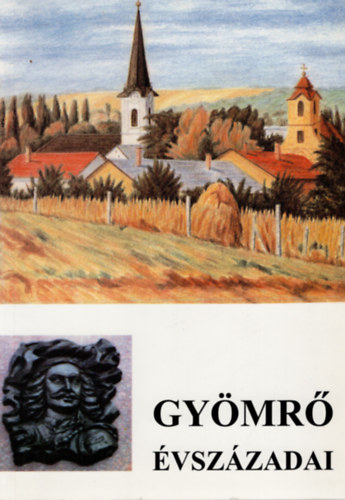 Rakó József szerk. - Gyömrő évszázadai